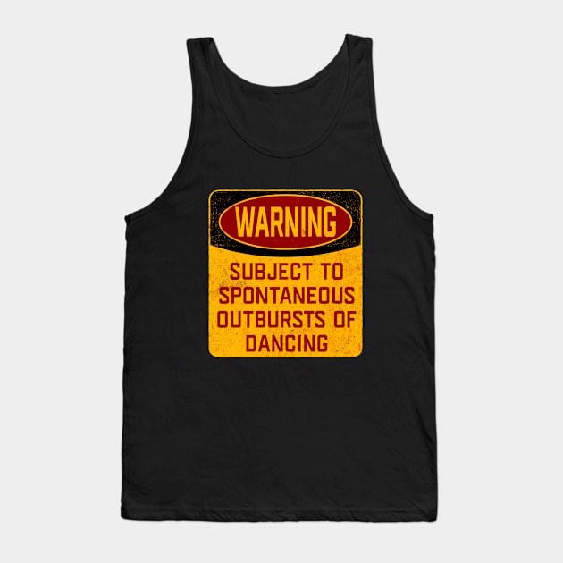 Dancer - Warning Subject To Spontaneous Outbursts Of Dancing Tank Top by Kudostees